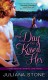 The Day He Kissed Her - Juliana Stone