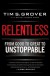 Relentless: From Good to Great to Unstoppable - Tim S. Grover, Shari Wenk