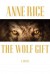 The Wolf Gift - Anne Rice