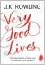 Very Good Lives: The Fringe Benefits of Failure and the Importance of Imagination - J.K. Rowling, Joel Holland