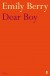 Dear Boy - Emily Berry