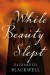 While Beauty Slept - Elizabeth  Blackwell