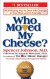 Who Moved My Cheese?: An Amazing Way to Deal with Change in Your Work and in Your Life - Spencer Johnson, Kenneth H. Blanchard