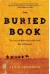 The Buried Book: The Loss and Rediscovery of the Great Epic of Gilg - David Damrosch