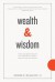 Wealth & Wisdom: Timeless Quotations and Comments About Money and Investing - George B. McAuliffe III, James L. Grant