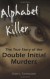 Alphabet Killer: The True Story of the Double Initial Murders - Cheri Farnsworth