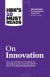 HBR's 10 Must Reads on Innovation (with featured article “The Discipline of Innovation,” by Peter F. Drucker) - Harvard Business Review