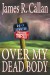 Over My Dead Body (Father Frank Mysteries Book 2) - James R. Callan