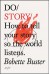 Do Story: How to tell your story so the world listens. - Bobette Buster