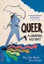 Queer: A Graphic History - Meg John Barker, Julia Scheele