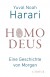 Homo Deus: Eine Geschichte von Morgen - Yuval Noah Harari, Andreas Wirthensohn