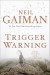 Trigger Warning: Short Fictions and Disturbances - Neil Gaiman