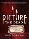 Picture the Dead - Adele Griffin, Lisa Brown