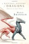 A Natural History of Dragons: A Memoir by Lady Trent - Marie Brennan