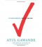 The Checklist Manifesto: How to Get Things Right - Atul Gawande