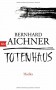 Totenhaus: Thriller (Bestatterin Brunhilde Blum, Band 2) - Bernhard Aichner