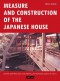 Measure and Construction of the Japanese House (Contains 250 Floor Plans and Sketches Aspects of Joinery) - Heino Engel