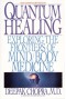 Quantum Healing: Exploring the Frontiers of Mind Body Medicine - Deepak Chopra