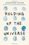 Holding Up the Universe - Jennifer Niven