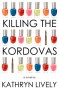 Killing the Kordovas - Kathryn Lively