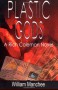 Plastic Gods: A Rich Coleman Novel (Rich Coleman Novels, 2) - William Manchee
