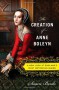 The Creation of Anne Boleyn: A New Look at England's Most Notorious Queen - Susan Bordo