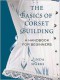 The Basics of Corset Building: A Handbook for Beginners - Linda Sparks