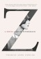 Z: A Novel of Zelda Fitzgerald - Therese Anne Fowler