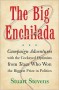 The Big Enchilada: Campaign Adventures with the Cockeyed Optimists from Texas Who Won the Biggest Prize in Politics - Stuart Stevens