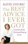 The Best Advice I Ever Got: Lessons from Extraordinary Lives - Katie Couric