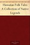 Hawaiian Folk Tales: A Collection of Native Legends - Anonymous, Thomas G. Thrum