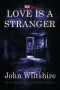 Love is a Stranger - John  Wiltshire