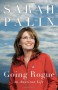 Going Rogue: An American Life - Sarah Palin