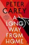 A Long Way From Home - Peter Carey