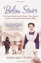 Below Stairs: The Classic Kitchen Maid's Memoir That Inspired "Upstairs, Downstairs" and "Downton Abbey" - Leigh Crutchley, Margaret Powell