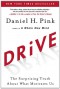 Drive: The Surprising Truth About What Motivates Us - Daniel H. Pink