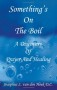 Something's on the Boil: A Discovery of Prayer and Healing - Josephus L. van den Hoek D.C.