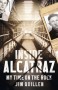 Inside Alcatraz: My Time on the Rock - Jim Quillen