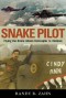 Snake Pilot: Flying the Cobra Attack Helicopter in Vietnam - Randy R. Zahn