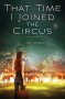 That Time I Joined the Circus - J.J. Howard