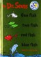 One Fish, Two Fish, Red Fish, Blue Fish - Dr. Seuss