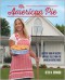 Ms. American Pie: Buttery Good Pie Recipes and Bold Tales from the American Gothic House - Beth M. Howard