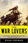 The War Lovers: Roosevelt, Lodge, Hearst, and the Rush to Empire, 1898 - Evan Thomas