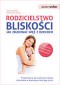 Rodzicielstwo bliskości. Jak zbudować więź z dzieckiem - Krzysztof Minge, Natalia Minge