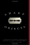 Sharp Objects (Trade Paperback) - Gillian Flynn