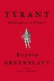 Tyrant: Shakespeare On Power - Stephen Greenblatt