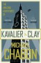 The Amazing Adventures of Kavalier & Clay - Michael Chabon