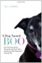 A Dog Named Boo: How One Dog and One Woman Rescued Each Other--and the Lives They Transformed Along the Way - Lisa J. Edwards, Lisa Collier Cool