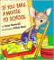 If You Take a Mouse to School - Laura Joffe Numeroff, Felicia Bond