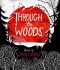 Through the Woods - Emily Carroll